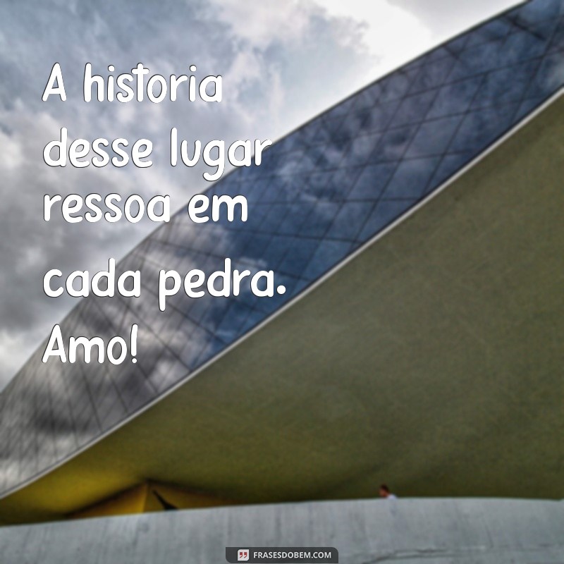 Frases Inspiradoras sobre o Amor por Lugares Especiais 