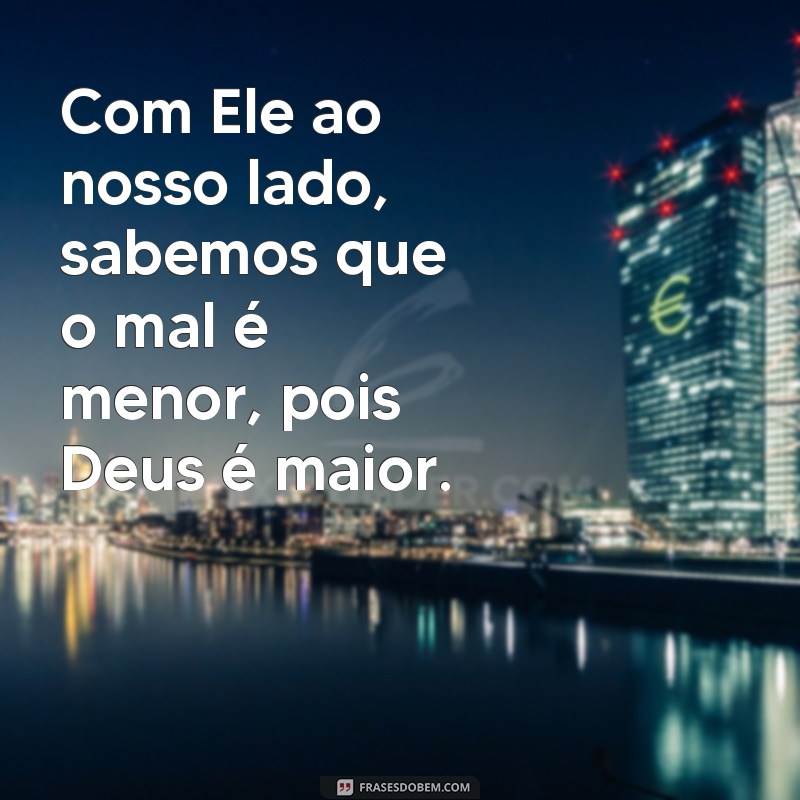 Descubra o poder das frases: Deus é maior e maior é Deus! 