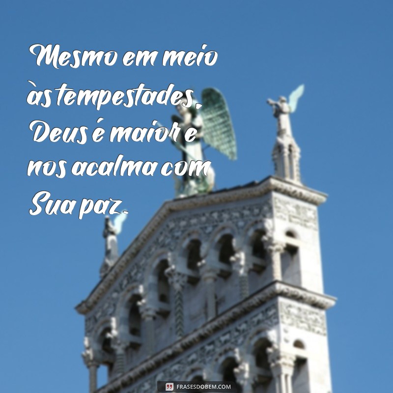 Descubra o poder das frases: Deus é maior e maior é Deus! 