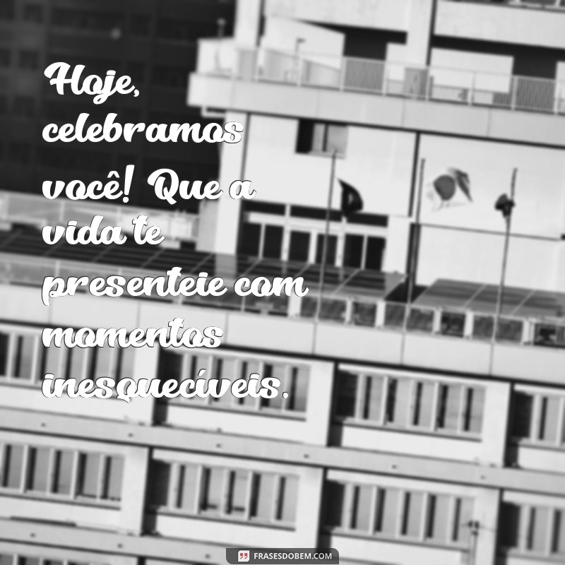 Celebre o Aniversário do Dia: Frases Inspiradoras e Comemorações Especiais 