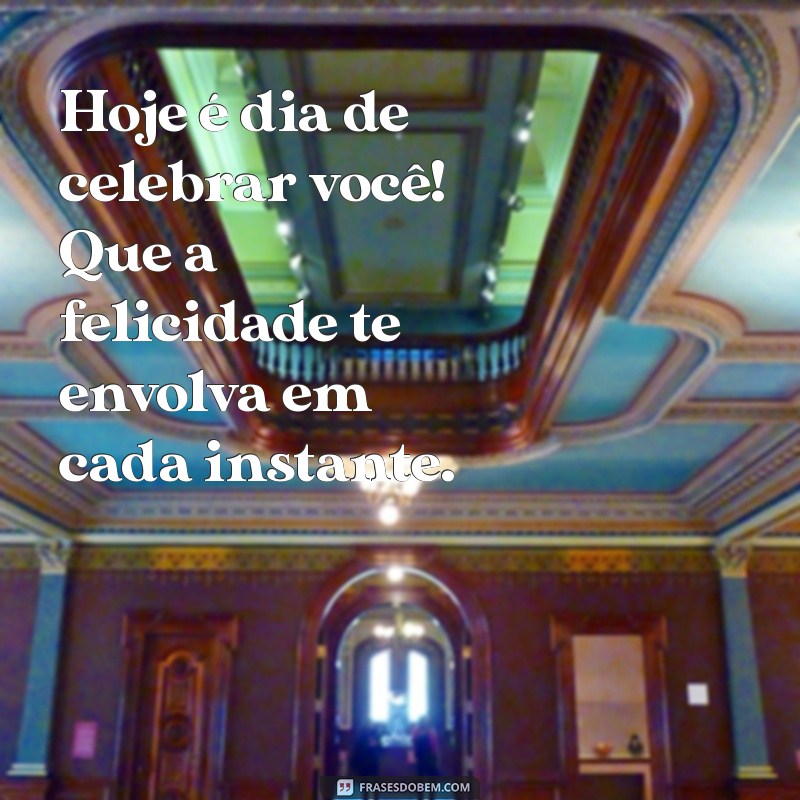 Celebre o Aniversário do Dia: Frases Inspiradoras e Comemorações Especiais 