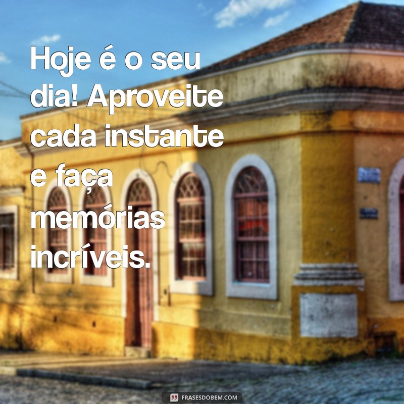 Celebre o Aniversário do Dia: Frases Inspiradoras e Comemorações Especiais 