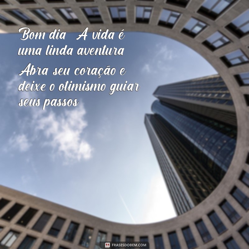 Mensagens de Bom Dia: Espalhe Otimismo e Fé para Começar o Dia com Energia 