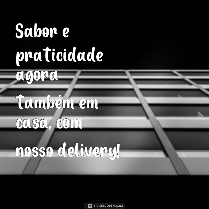 Descubra as melhores frases para impulsionar seu delivery de comida! 