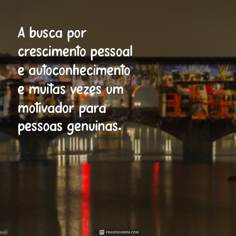 Descubra o Que Significa Ser uma Pessoa Genuína: Características e Importância 