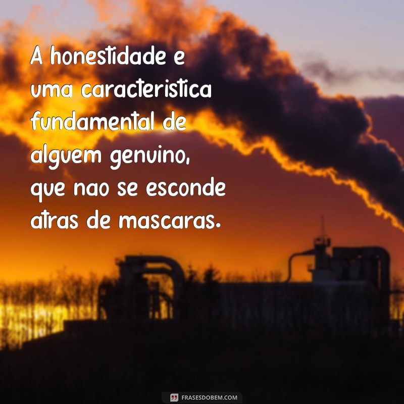 Descubra o Que Significa Ser uma Pessoa Genuína: Características e Importância 