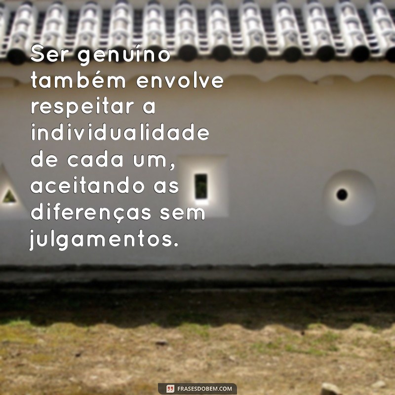 Descubra o Que Significa Ser uma Pessoa Genuína: Características e Importância 