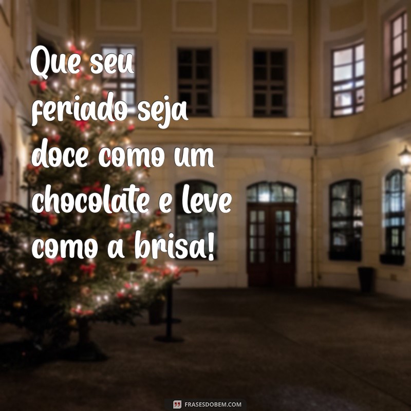 Frases Inspiradoras para Celebrar um Bom Feriado 