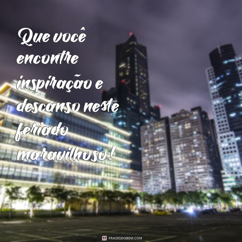 Frases Inspiradoras para Celebrar um Bom Feriado 