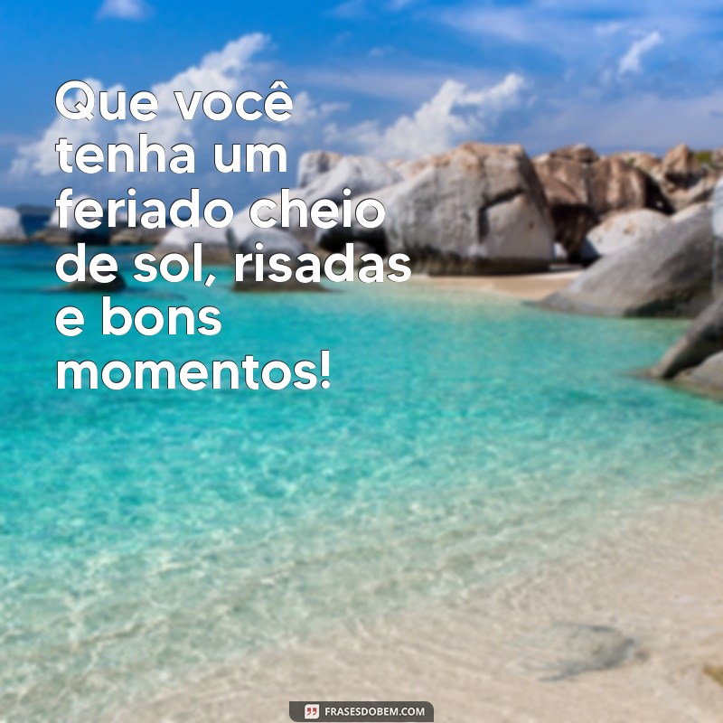 Frases Inspiradoras para Celebrar um Bom Feriado 