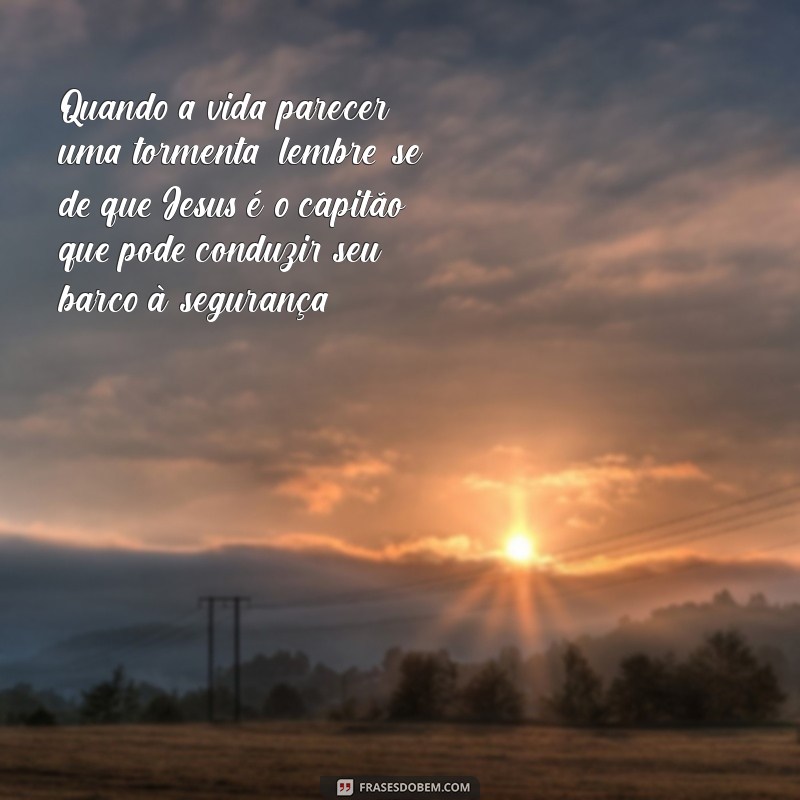 Como a Reflexão sobre Jesus Acalmando a Tempestade Pode Transformar Sua Vida 