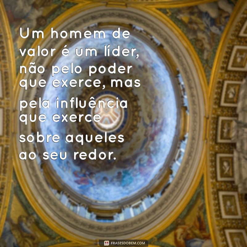 Descubra Mensagens Inspiradoras de Homens de Valor para Transformar sua Vida 