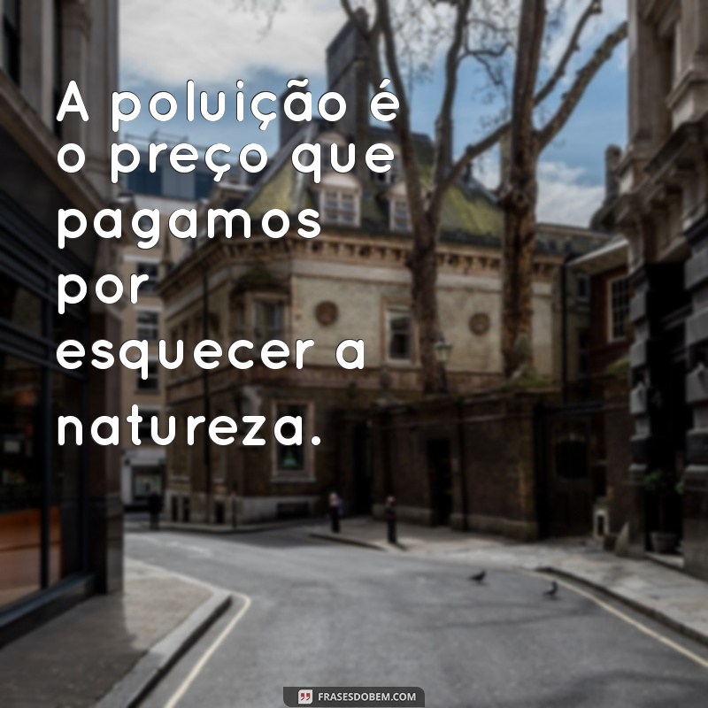 Impactos da Destruição do Meio Ambiente: Como Proteger Nosso Planeta 