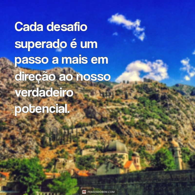 Frases Inspiradoras para Superar Desafios e Transformar Obstáculos em Oportunidades 