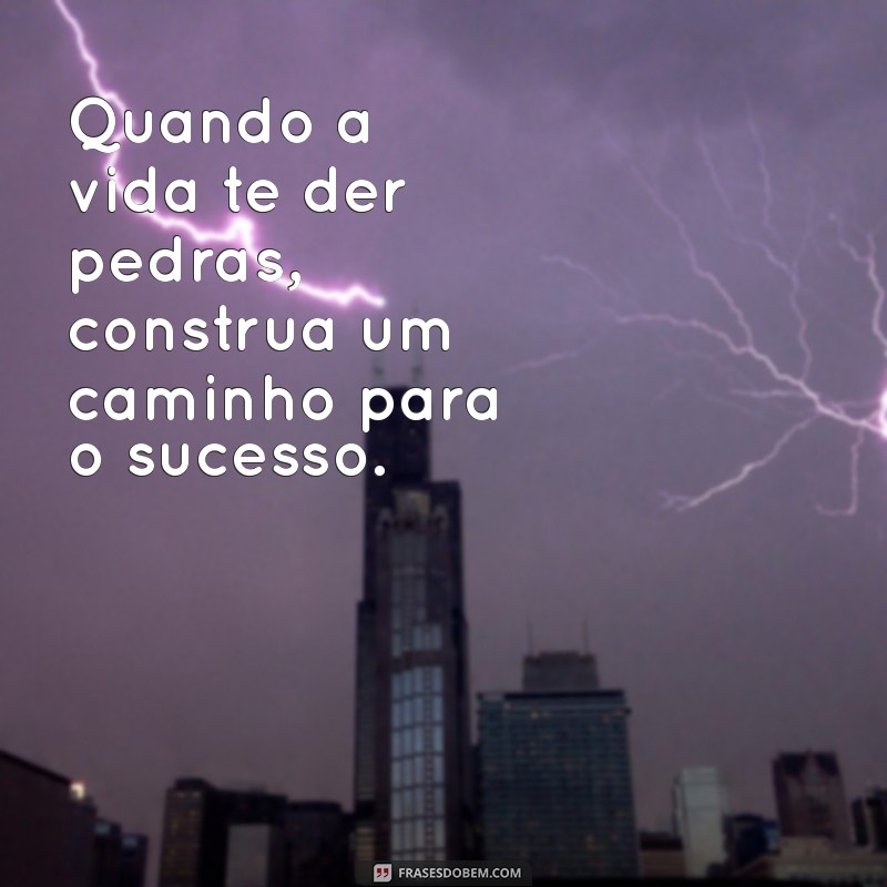 Frases Inspiradoras para Superar Desafios e Transformar Obstáculos em Oportunidades 