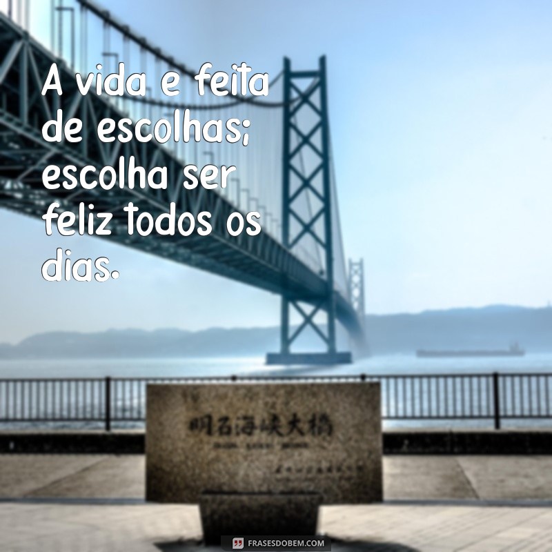 Frases Inspiradoras para uma Vida Boa: Encontre Motivação e Positividade 