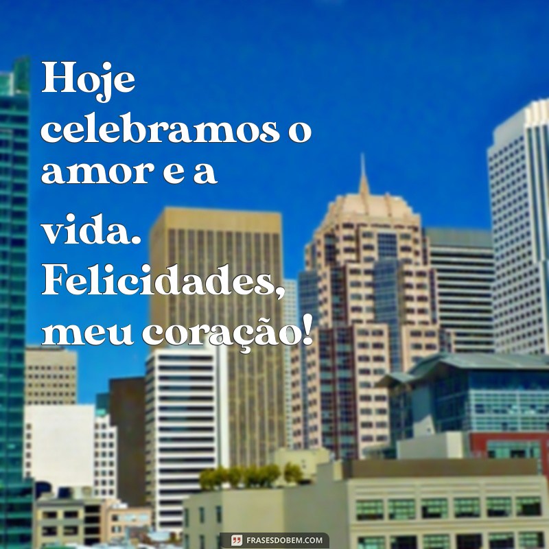 As Melhores Frases de Parabéns para o Meu Amor: Celebre com Emoção! 