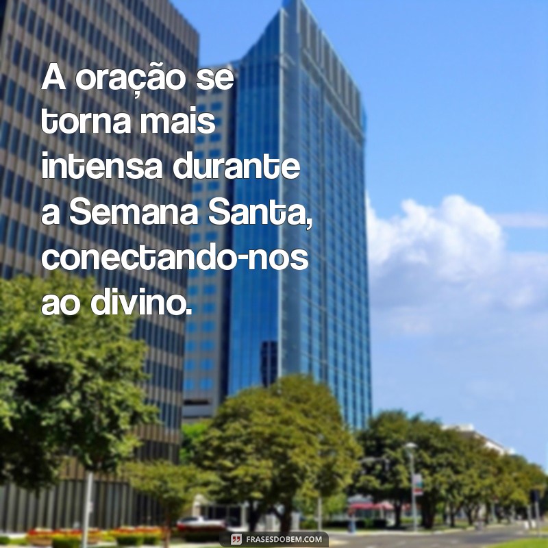 Frases Inspiradoras para Refletir na Semana Santa: Mensagens de Fé e Renovação 