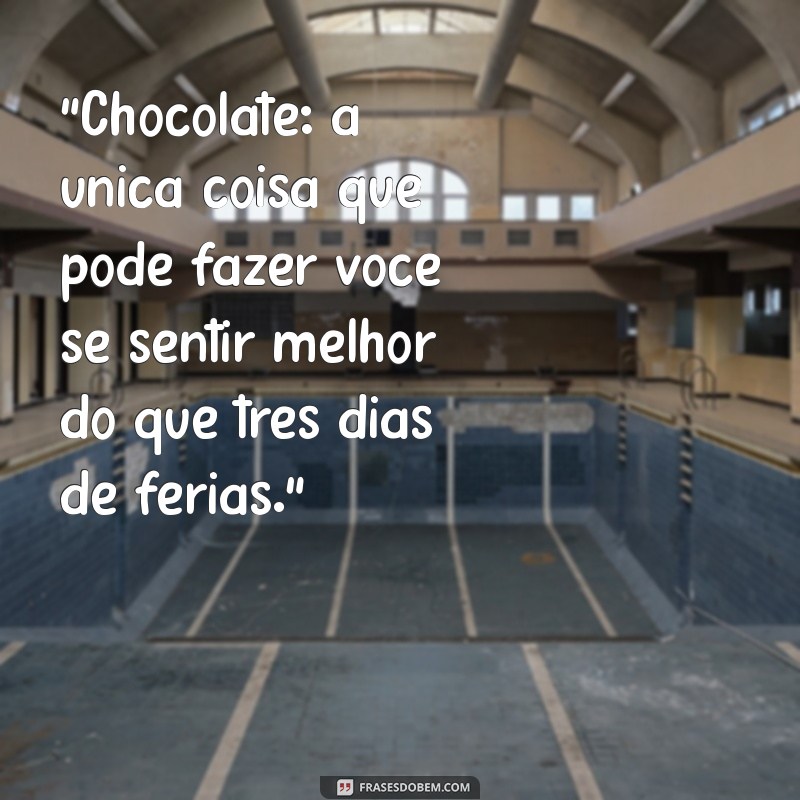 chocolate frases engraçadas 