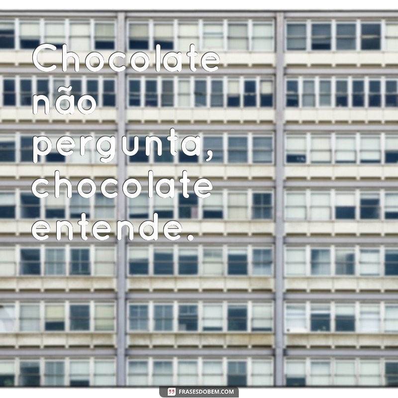 30 Frases Engraçadas sobre Chocolate que Vão Derreter seu Coração 