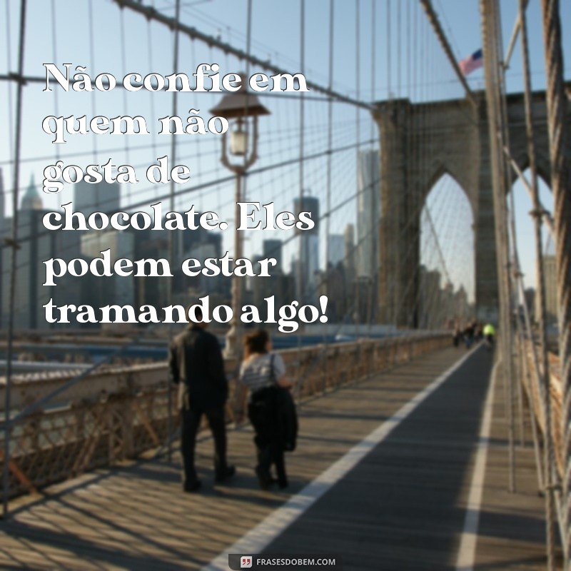 30 Frases Engraçadas sobre Chocolate que Vão Derreter seu Coração 