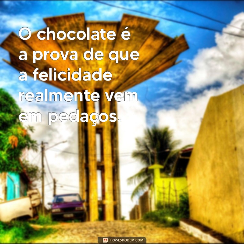 30 Frases Engraçadas sobre Chocolate que Vão Derreter seu Coração 