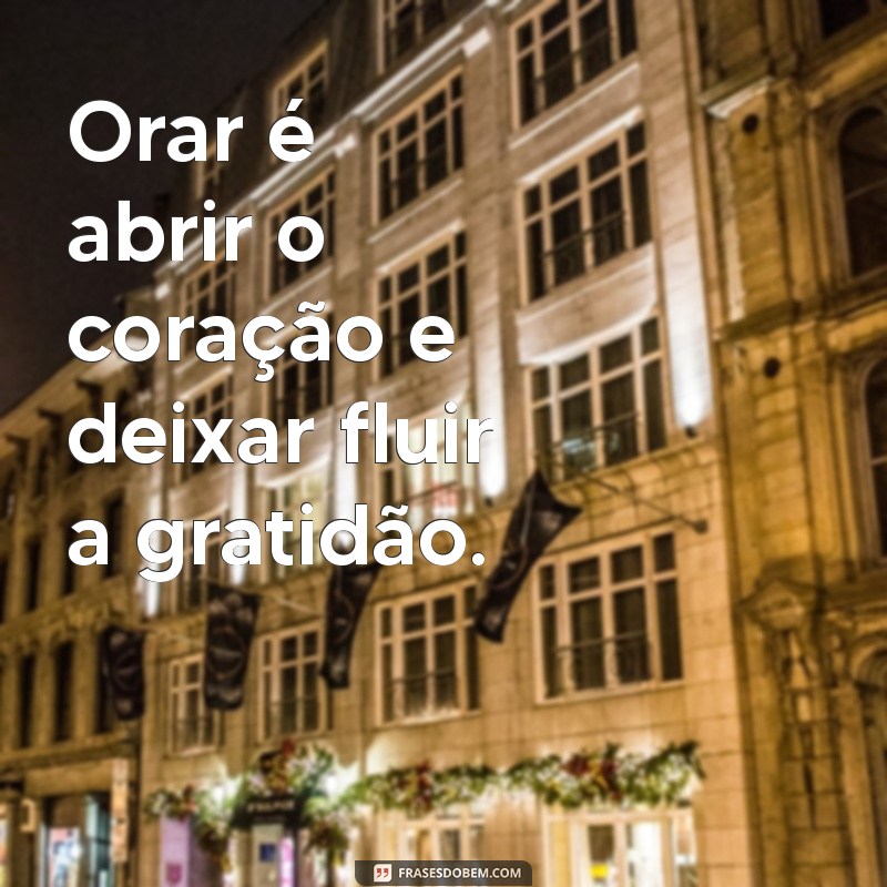 Descubra o Poder da Oração: Frases Inspiradoras para Transformar sua Vida 