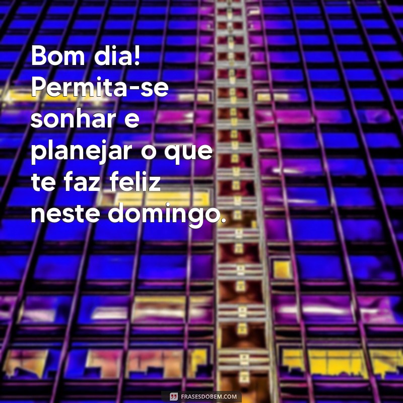 Mensagem de Bom Dia: Inspire Seu Domingo com Frases Positivas 