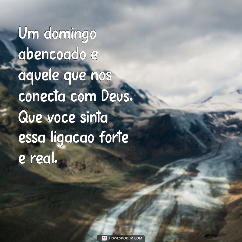 Frases Inspiradoras para um Domingo Abençoado por Deus 