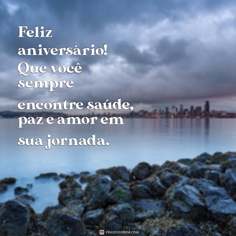 Feliz Aniversário: Mensagens de Saúde, Paz e Amor para Celebrar 