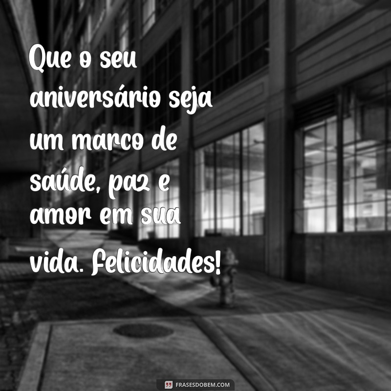 Feliz Aniversário: Mensagens de Saúde, Paz e Amor para Celebrar 