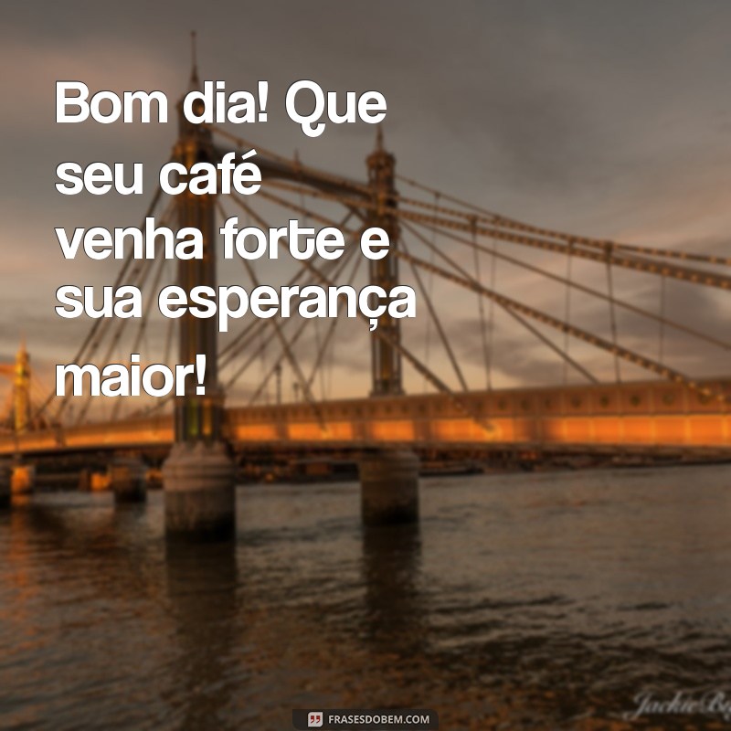 Segundou: Comece a Semana com um Bom Dia Inspirador! 