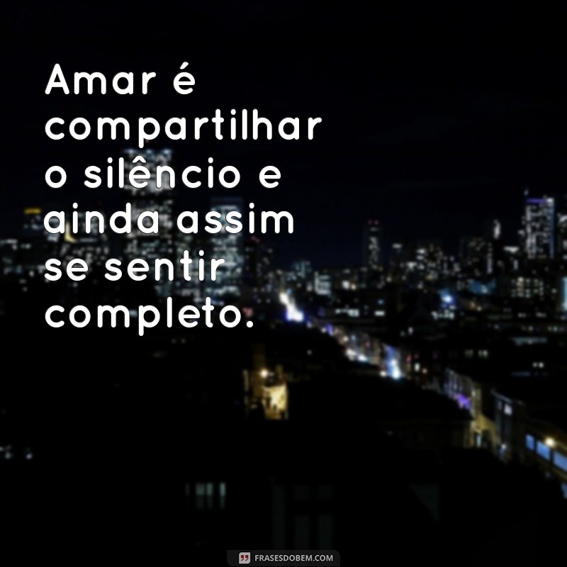 Mensagens Inspiradoras Sobre Amar: Descubra o Verdadeiro Significado do Amor 