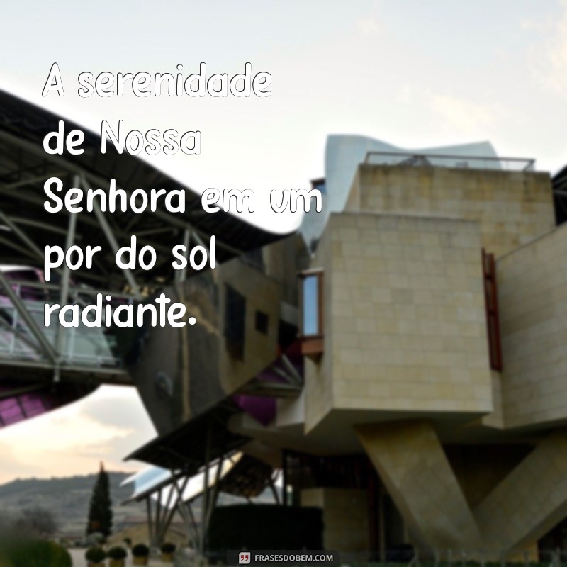 fotos lindas de nossa senhora A serenidade de Nossa Senhora em um pôr do sol radiante.