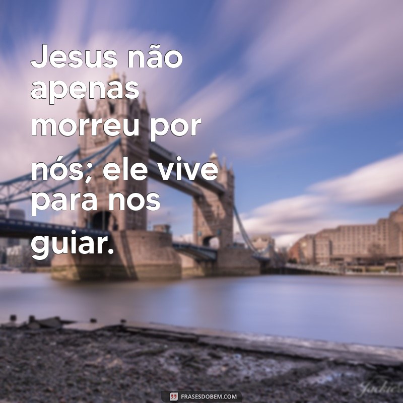 Entendendo a Passagem da Ressurreição de Jesus: Significado e Importância 