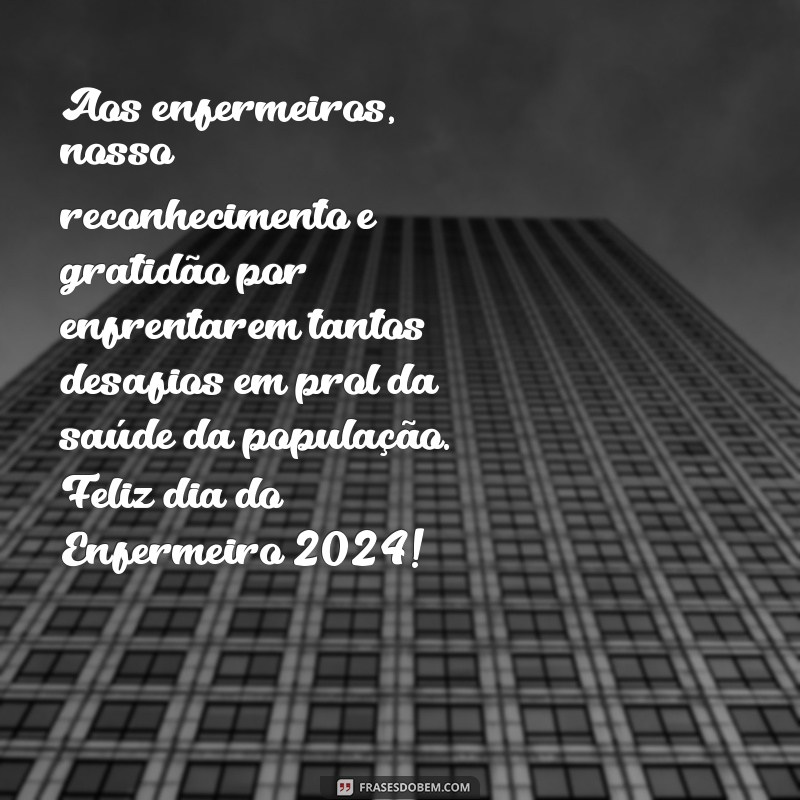 Descubra as melhores frases para comemorar o Dia do Enfermeiro em 2024