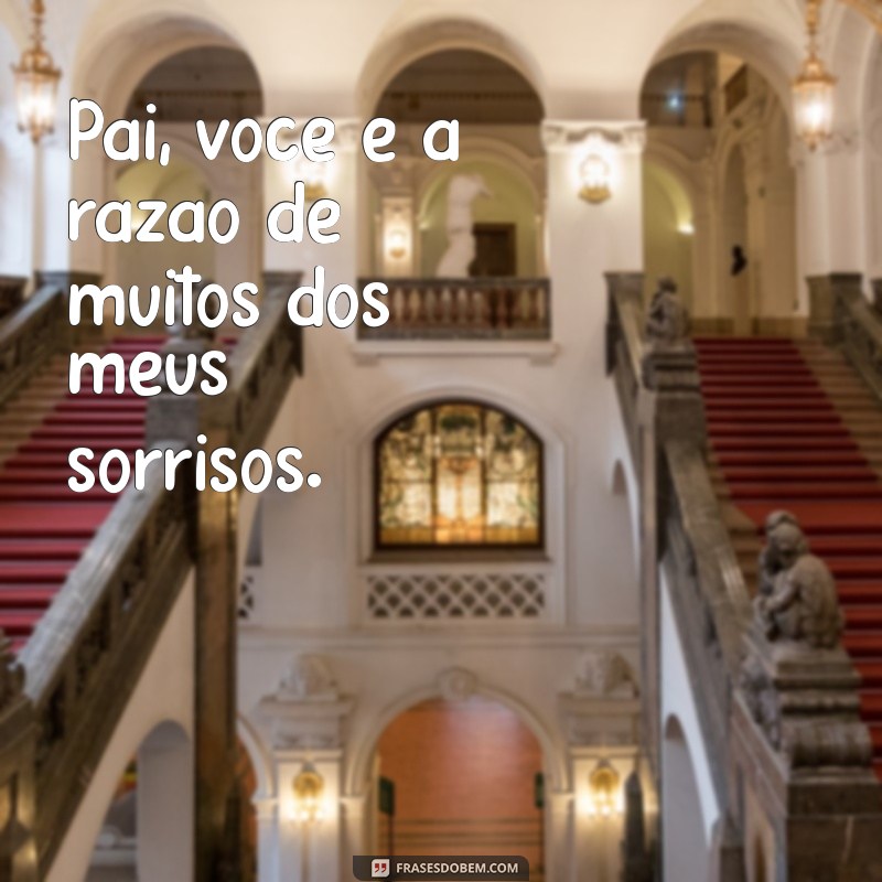 Frases Curtas e Impactantes para Celebrar o Amor de Pai 