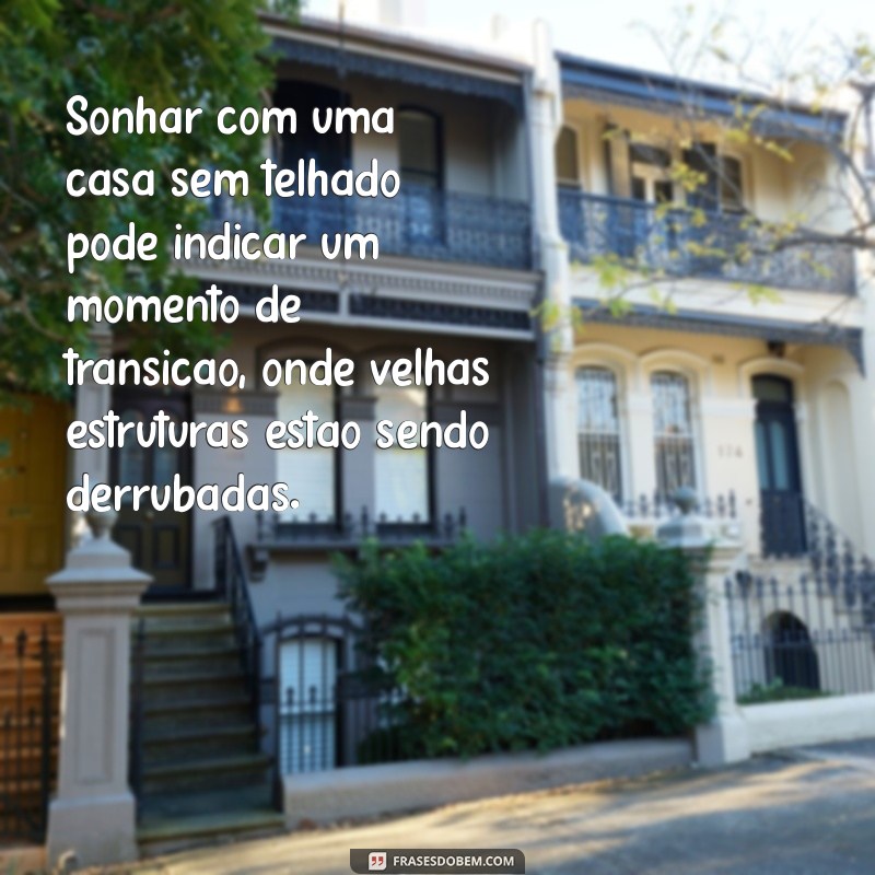 Significado de Sonhar com Casa Sem Telhado: Interpretações e Simbolismos 