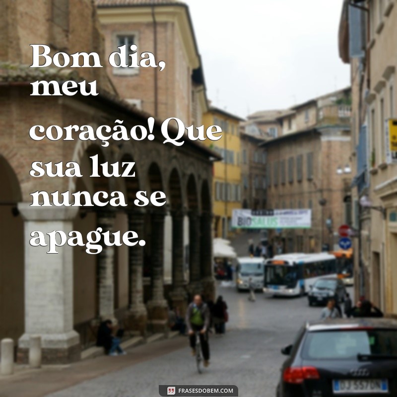 Bom Dia, Meu Coração: Frases Inspiradoras para Começar o Dia com Amor 