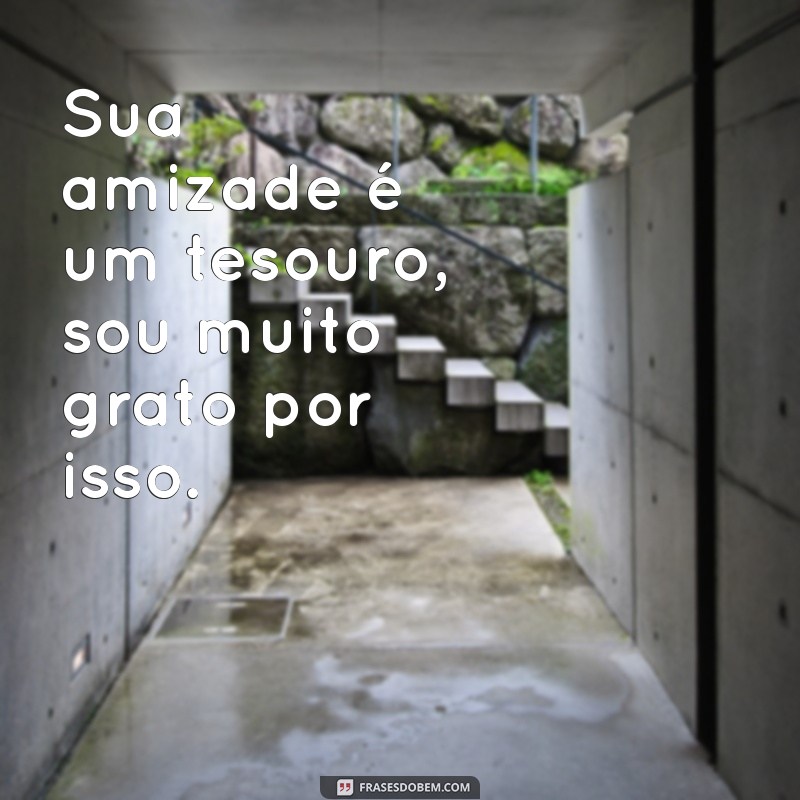 Como Dizer Obrigada, Amigo: Frases e Mensagens Inspiradoras de Gratidão 