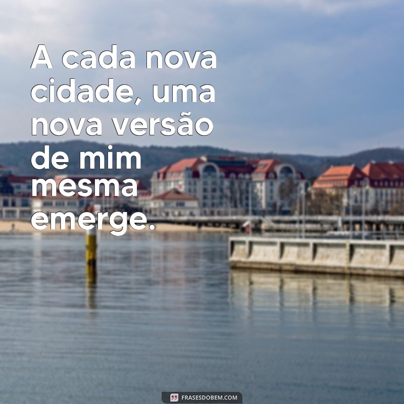 Como Lidar com a Mudança de Cidade: Mensagens Inspiradoras e Dicas Práticas 