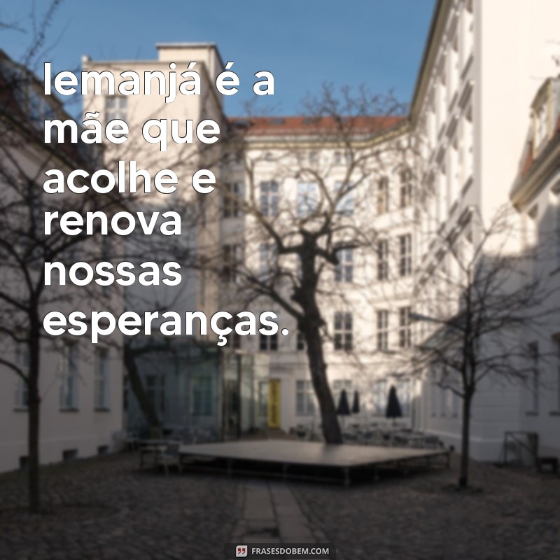 Frases Inspiradoras sobre Iemanjá: Conexão com a Deusa das Águas 