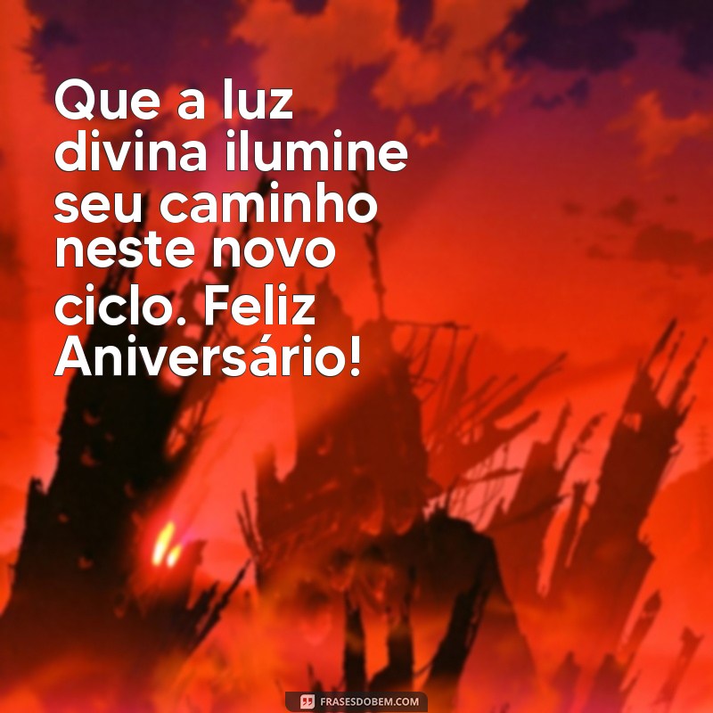 feliz aniversário de deus Que a luz divina ilumine seu caminho neste novo ciclo. Feliz Aniversário!