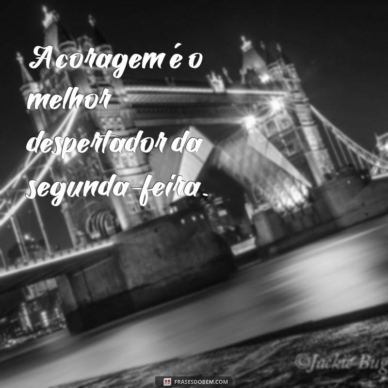 As Melhores Frases de Motivação para Começar a Segunda-Feira com Energia 