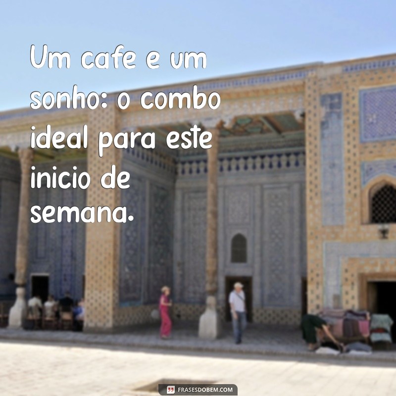 As Melhores Frases de Motivação para Começar a Segunda-Feira com Energia 