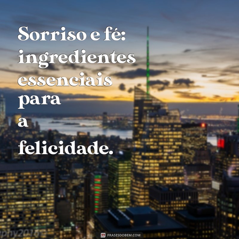 Frases Inspiradoras para Fotos Sorrindo: Espalhe Fé e Alegria 