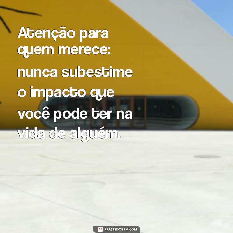 Como Dar Atenção a Quem Realmente Merece: Dicas e Reflexões 