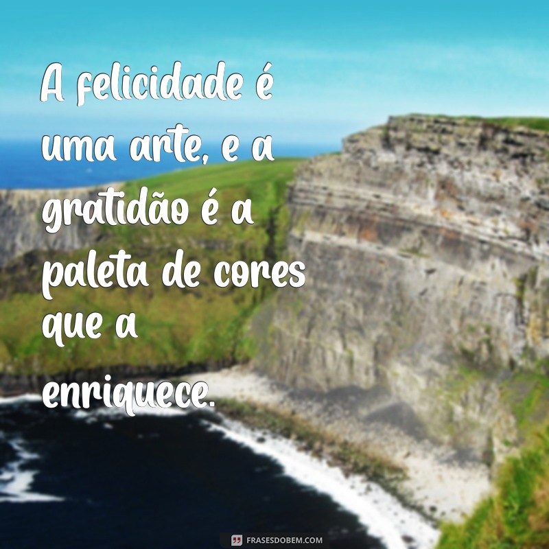 Frases Inspiradoras de Alegria e Gratidão para Iluminar Seu Dia 