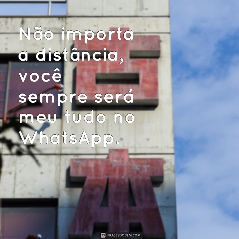 Descubra as melhores frases para expressar seu amor no WhatsApp - Meu Tudo! 