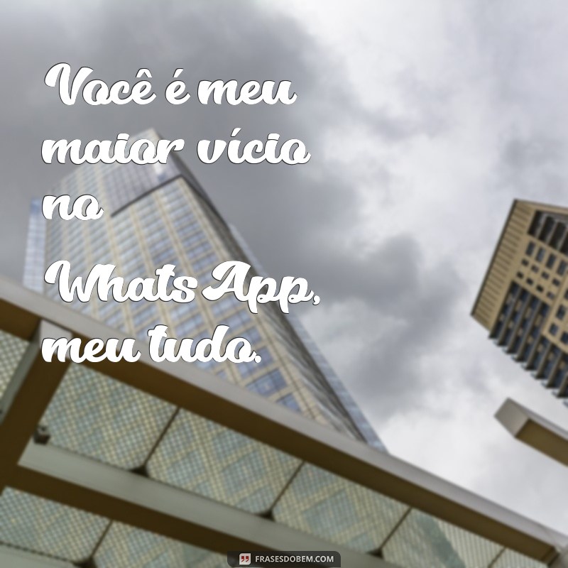 Descubra as melhores frases para expressar seu amor no WhatsApp - Meu Tudo! 